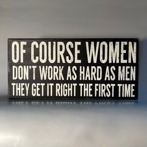 "Of Course Women..." Wood Sign